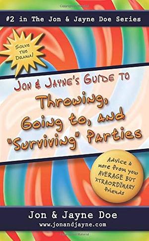 Jon &amp; Jayne's Guide to Throwing, Going to, and "Surviving" Parties by Gary Rosenberg, Carol Rosenberg