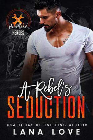 A Rebel's Seduction: A BBW & Military Romance by Lana Love, Lana Love