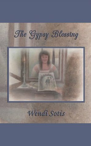 The Gypsy Blessing: An Austen-Inspired Romance by Wendi Sotis