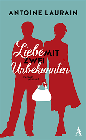 Liebe mit zwei Unbekannten by Antoine Laurain, Claudia Kalscheuer