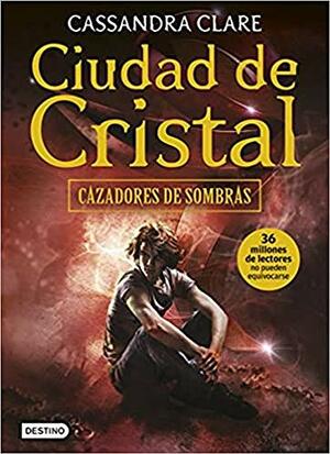 Ciudad de cristal by Cassandra Clare