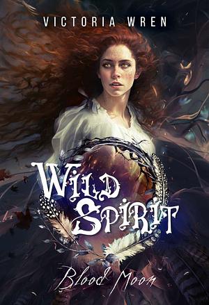 Wild Spirit: Blood Moon by Victoria Wren