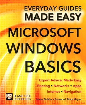 Microsoft Windows Basics: Expert Advice, Made Easy by James Stables