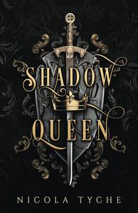 Shadow Queen by Nicola Tyche