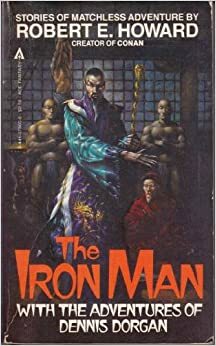 The Iron Man with the Adventures of Dennis Dorgan by Robert E. Howard, Darrell C. Richardson