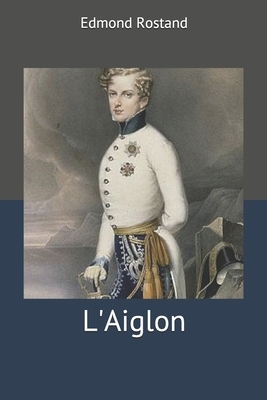 L'Aiglon by Edmond Rostand