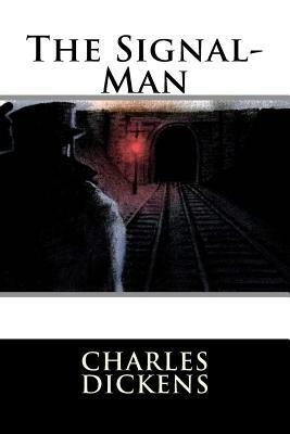 The Signal-Man Charles Dickens by Charles Dickens
