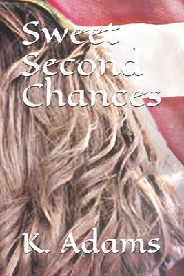 Sweet Second Chances by K. Adams