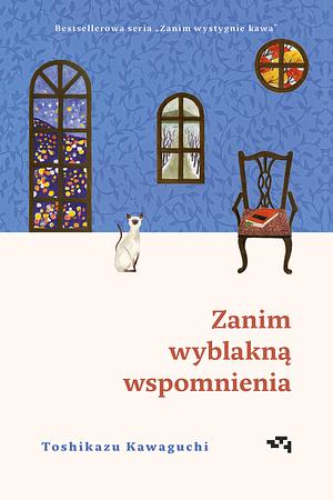 Zanim wyblakną wspomnienia by Toshikazu Kawaguchi