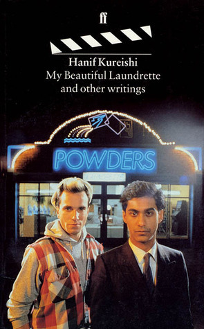My Beautiful Laundrette and Other Writings by Hanif Kureishi