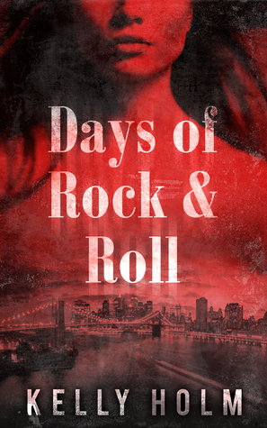 Days of Rock & Roll by Kelly Holm