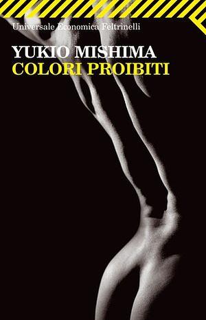 Colori proibiti by Maria Gioia Vienna, Yukio Mishima