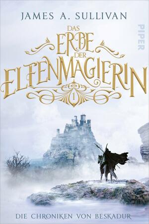 Das Erbe der Elfenmagierin by James A. Sullivan