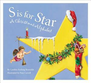 S Is for Star: A Christmas Alp by Reynolds Cynthia Furlong, Cynthia Furlong Reynolds