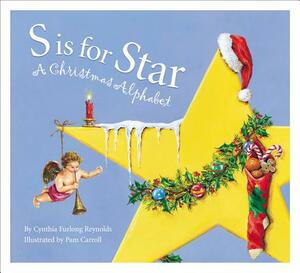 S Is for Star: A Christmas Alp by Cynthia Furlong Reynolds, Reynolds Cynthia Furlong