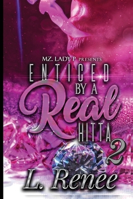 Enticed By A Real Hitta 2 by L. Renee