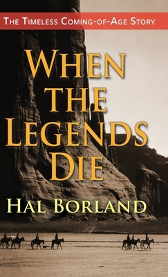 When the Legends Die by Hal Borland