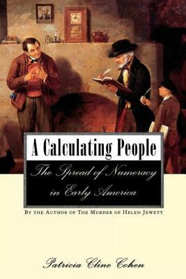 A Calculating People: The Spread of Numeracy in Early America by Patricia Cline Cohen