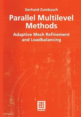 Parallel Multilevel Methods: Adaptive Mesh Refinement and Loadbalancing by Gerhard Zumbusch