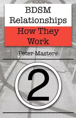 BDSM Relationships - How They Work by Peter Masters