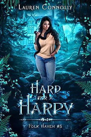 Hard for a Harpy: A Fake Dating Witch Boyfriend Romance by Lauren Connolly, Lauren Connolly