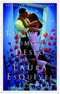 Tan Veloz Como El Deseo: Una Novela by Laura Esquivel