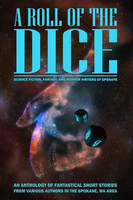 A Roll of the Dice: A Short Story Anthology by Brett Bunge, Roy Olsen, Ellie Christina