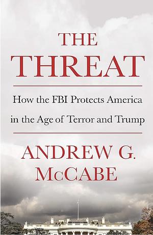 The Threat by Andrew G. McCabe