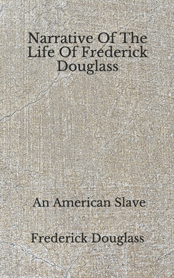 Narrative Of The Life Of Frederick Douglass: An American Slave (Aberdeen Classics Collection) by Frederick Douglass