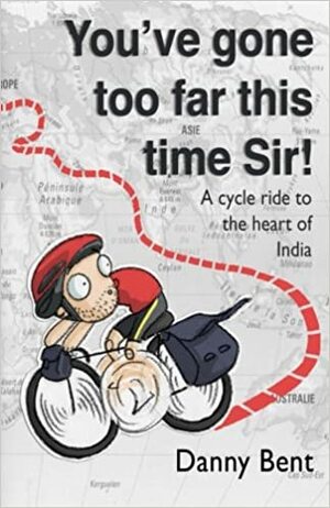 Bikepacker Nekat: Dari Inggris ke India by Danny Bent