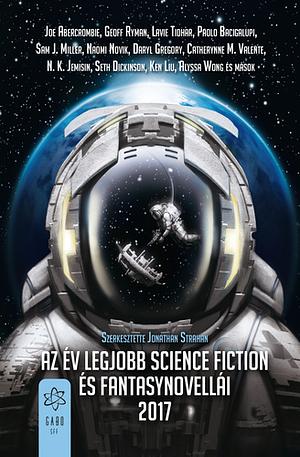 Az ​év legjobb science fiction és fantasynovellái 2017 by Jonathan Strahan