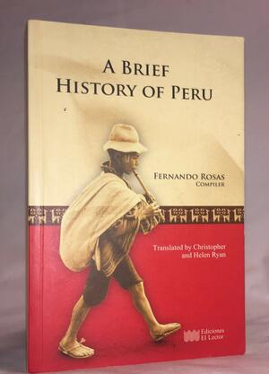 A Brief History of Peru by Various, Fernando Rojas