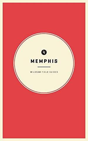 Wildsam Field Guides Memphis by Taylor Bruce