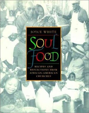 Soul Food: Recipes and Reflections from African-American Churches by Joyce White
