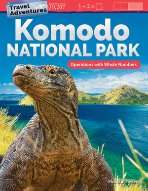 Travel Adventures: Komodo National Park: Operations with Whole Numbers by Monika Davies