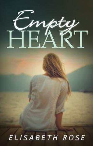 Empty Heart by Elisabeth Rose