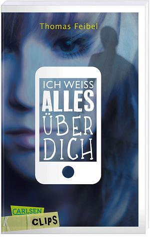 Ich weiss alles über dich by Thomas Feibel