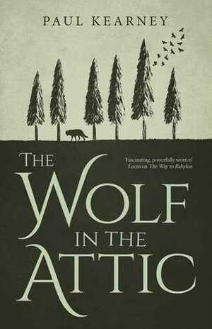 The Wolf in the Attic by Paul Kearney