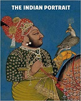 The Indian Portrait: 1560 1860 by Rosemary Crill, Kapil Jariwala