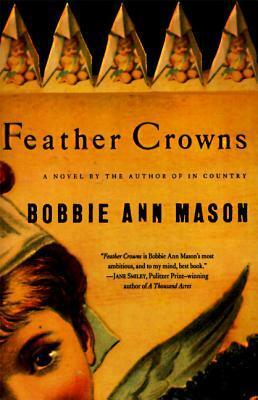 Feather Crowns: A Novel by Bobbie Ann Mason