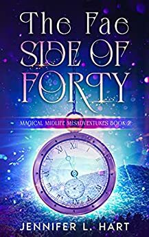 The Fae Side of Forty by Jennifer L. Hart