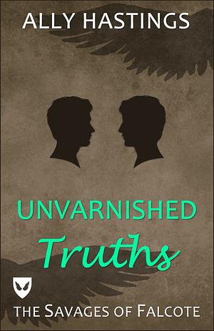 Unvarnished Truths by Ally Hastings