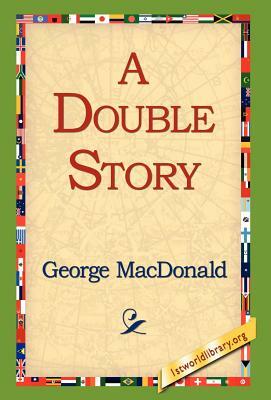 A Double Story by George MacDonald