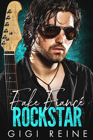 Fake Fiancé Rockstar by GiGi Reine, GiGi Reine