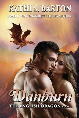 Danburn: The English Dragon by Kathi S. Barton