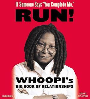 If Someone Says “You Complete Me, RUN!” by Whoopi Goldberg, Whoopi Goldberg