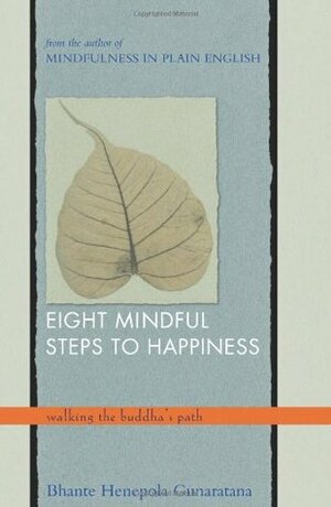 Eight Mindful Steps to Happiness: Walking the Buddha's Path by Henepola Gunaratana