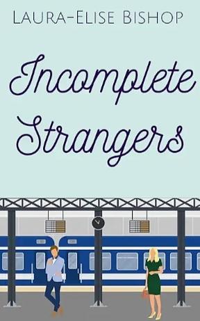 Incomplete Strangers  by Laura-Elise Bishop