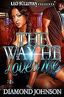 The Way He Loves Me by Diamond D. Johnson