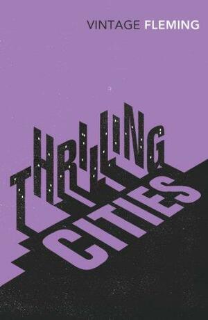Thrilling Cities by Ian Fleming
